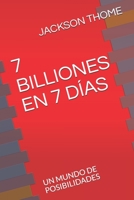 7 Billiones En 7 Días: Un Mundo de Posibilidades 1983387983 Book Cover
