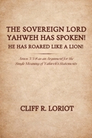 The Sovereign Lord Yahweh Has Spoken! He Has Roared Like a Lion! 1807643654 Book Cover
