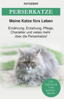 Perserkatze: Ernährung, Erziehung, Pflege, Charakter und vieles mehr über die Perserkatze B0931X1PMP Book Cover