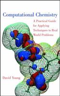 Computational Chemistry: A Practical Guide for Applying Techniques to Real World Problems 0471333689 Book Cover