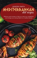 Mediterranean Diet Recipes: Delicious Quick Recipes To Help You Reset Your Metabolism And Change Your Eating Habits For A Healthy Lifestyle 1801822883 Book Cover