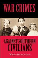 War Crimes Against Southern Civilians 194766056X Book Cover