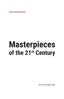 Masterpieces of the 21st Century: Art in the Digital Age B09GZ7P7VW Book Cover