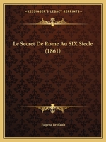 Le Secret De Rome Au SIX Siecle (1861) 1160169780 Book Cover