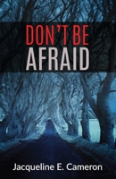 DON'T BE AFRAID B08R3H1GK7 Book Cover