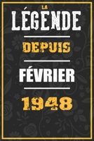 La Légende Depuis FÉVRIER 1948: cahier / carnet Cadeaux drôles et idées cadeaux drôles POUR 1948 Anniversaire , 110 Pages, 15CMx23CM, Couverture souple,72 Cadeau Anniversaire 72 ans (French Edition) B084Z5BVLB Book Cover