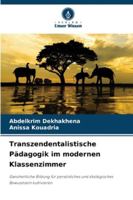 Transzendentalistische Pädagogik im modernen Klassenzimmer: Ganzheitliche Bildung für persönliches und ökologisches Bewusstsein kultivieren (German Edition) 6203893129 Book Cover