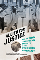 Allied for Justice: J.C. Herrin and American Baptists in the Civil Rights Movement B0H4WDNL2L Book Cover