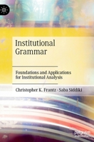 Institutional Grammar: Foundations and Applications for Institutional Analysis 3030863719 Book Cover