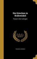 Die Griechen in Krahwinkel: Posse in Drei Aufzugen 1361858877 Book Cover