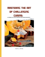 Mastering the Art of Challenging: 13 cross-cultural recipes for making soufflé B0C5G9ZVWJ Book Cover