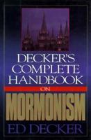 Decker's Complete Handbook on Mormonism 1565070127 Book Cover