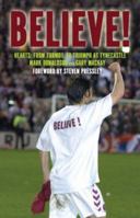 Believe!: Hearts: From Turmoil to Triumph at Tyncastle 1845962303 Book Cover