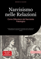 Narcisismo nelle Relazioni: Come Difendersi dal Narcisista Patologico: Guida pratica per riconoscere il narcisista covert, disarmare le manipolazioni ... da una relazione tossica (Italian Edition) 3384520076 Book Cover