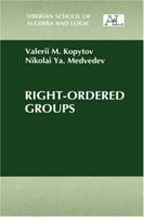 Right-Ordered Groups (Siberian School of Algebra and Logic) 0306110601 Book Cover