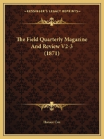 The Field Quarterly Magazine And Review V2-3 116581885X Book Cover