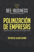 Polinización de Empresas: Trabajando como las abejas, Polinizando los negocios locales (Spanish Edition) 1637656467 Book Cover