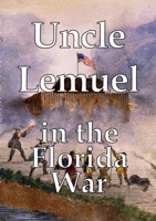 Uncle Lemuel in the Florida War B0CV18Z1GL Book Cover