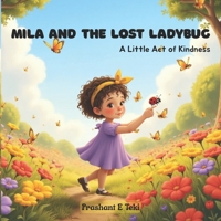 Mila and the Lost Ladybug: A Little Act of Kindness (Life lessons for kids) B0F5HF1KRB Book Cover