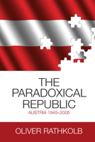 The Paradoxical Republic: Austria 1945-2005 1845456394 Book Cover