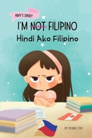 I’m Not Filipino (Hindi Ako Filipino): A Story About Identity, Language Learning, and Building Confidence Through Small Wins | Bilingual Children's ... English (Tagalog-English Kids’ Collection) 1998277178 Book Cover