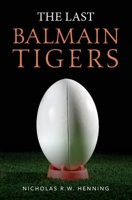 The Last Balmain Tigers 1660419093 Book Cover