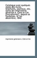 Catalogue avec quelques notes des livres, brochures, journaux, etc. sortis de l'Imprimerie générale 1113231653 Book Cover