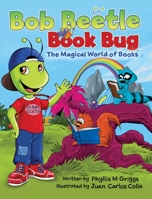 Bob Beetle Book Bug The Magical World of Books 0578332965 Book Cover