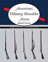 American Military Shoulder Arms, Volume II: From the 1790s to the End of the Flintlock Period 0826349986 Book Cover