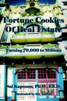 Fortune Cookies Of Real Estate: Turning 70,000 to Millions 1425950442 Book Cover