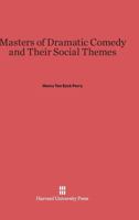 Masters of Dramatic Comedy and Their Social Themes 0674427602 Book Cover