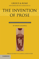 The Invention of Prose (New Surveys in the Classics) 0198525230 Book Cover