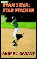 RYAN SILVA: STAR PITCHER 1418462055 Book Cover