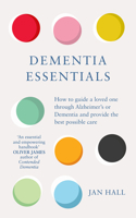 Dementia Essentials: How to Guide a Loved One Through Alzheimer's or Dementia and Provide the Best Care 1785043412 Book Cover