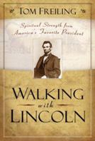 Walking with Lincoln: Spiritual Strength from America's Favorite President 0800719018 Book Cover