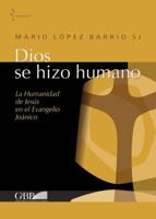 Dios Se Hizo Humano: La Humanidad de Jesus En El Evangelio Joanico 8878393258 Book Cover