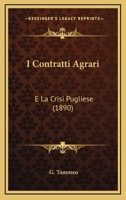 I Contratti Agrari: E La Crisi Pugliese (1890) 1161198563 Book Cover