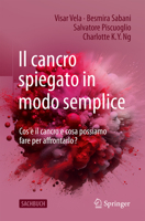 Il cancro spiegato in modo semplice: Cos'è il cancro e cosa possiamo fare per affrontarlo? (Italian Edition) 3032381231 Book Cover