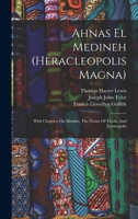 Ahnas El Medineh (heracleopolis Magna): With Chapters On Mendes, The Nome Of Thoth, And Leontopolis 1018624732 Book Cover