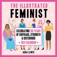 The Illustrated Feminist 2021 Wall Calendar 1419744704 Book Cover