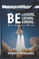 Belonging Believing Becoming: From Struggle to Flourish B0CKRR31ND Book Cover