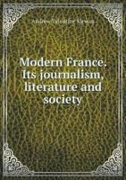 Modern France. Its journalism, literature and society 1240931069 Book Cover