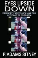 Eyes Upside Down: Visionary Filmmakers and the Heritage of Emerson 0195331141 Book Cover