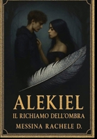 ALEKIEL: il richiamo dell' ombra (Italian Edition) B0FJ22L2PN Book Cover
