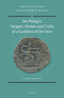 Isis Pelagia: Images, Names and Cults of a Goddess of the Seas : Images, Names and Cults of a Goddess of the Seas 9004413898 Book Cover