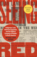 Seeing Red: Indigenous Land, American Expansion, and the Political Economy of Plunder in North America 1469677776 Book Cover