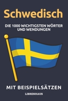 Schwedisch - Die 1000 Wichtigsten Wörter und Wendungen: Neue Vokabeln mit Beispielsätzen lernen – Wortschatz geordnet nach Themen - für Anfänger (A1/A2) B0CN7919P8 Book Cover