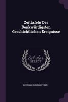 Zeittafeln Der Denkw�rdigsten Geschichtlichen Ereignisse 1022398539 Book Cover