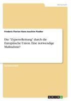 Die "Zypern-Rettung" durch die Europäische Union. Eine notwendige Maßnahme? 3668794529 Book Cover