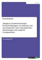 Alltägliche krankheitsbedingte Beeinträchtigungen von Patienten mit neurologischen oder orthopädischen Erkrankungen und mögliche Lösungsansätze 3668528578 Book Cover